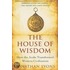 The House Of Wisdom: How The Arabs Transformed Western Civilization