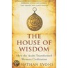 The House Of Wisdom: How The Arabs Transformed Western Civilization door Jonathan Lyons