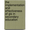 The Implementation And Effectiveness Of Gis In  Secondary Education door Joseph Kerski
