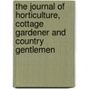 The Journal of Horticulture, Cottage Gardener and Country Gentlemen door Onbekend