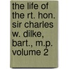 The Life of the Rt. Hon. Sir Charles W. Dilke, Bart., M.P. Volume 2 door Stephen Lucius Gwynn