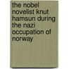 The Nobel Novelist Knut Hamsun During The Nazi Occupation Of Norway door Marie Hamsun