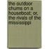 The Outdoor Chums on a Houseboat; Or, the Rivals of the Mississippi