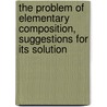 The Problem of Elementary Composition, Suggestions for Its Solution door Elizabeth Hill Spalding