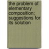 The Problem of Elementary Composition; Suggestions for Its Solution door Elizabeth Hill Spalding