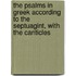 The Psalms in Greek According to the Septuagint, with the Canticles