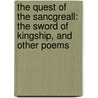 The Quest Of The Sancgreall: The Sword Of Kingship, And Other Poems door Thomas Westwood