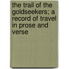 The Trail of the Goldseekers; A Record of Travel in Prose and Verse door Hamlin Garland