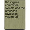The Virginia Committee System and the American Revolution Volume 35 door James Miller Leake