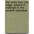 The Voice From The Edge, Volume 2: Midnight In The Sunken Cathedral