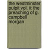 The Westminster Pulpit Vol. Ii: The Preaching Of G. Campbell Morgan by George Campbell Morgan