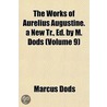 The Works of Aurelius Augustine. a New Tr., Ed. by M. Dods Volume 9 door Marcus Dodsm