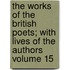 The Works of the British Poets; With Lives of the Authors Volume 15