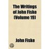 The Writings of John Fiske; Excursions of an Evolutionist Volume 19