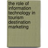 The role of information technology in tourism destination marketing door Mojdeh Jamnia