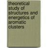 Theoretical Study of Structures and Energetics of Aromatic Clusters door Ines Gonzalez