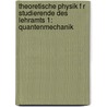 Theoretische Physik F R Studierende Des Lehramts 1: Quantenmechanik door Peter Schmuser