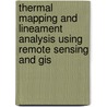 Thermal Mapping And Lineament Analysis Using Remote Sensing And Gis by Binyam Tesfaw Hailu