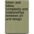 Totem And Taboo Complexity And Relationships Between Art And Design