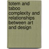Totem And Taboo Complexity And Relationships Between Art And Design by Max Borka