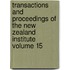 Transactions and Proceedings of the New Zealand Institute Volume 15