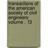 Transactions of the American Society of Civil Engineers Volume . 13 door The American Society of Civil Engineers