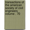 Transactions of the American Society of Civil Engineers Volume . 70 door The American Society of Civil Engineers