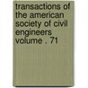 Transactions of the American Society of Civil Engineers Volume . 71 door The American Society of Civil Engineers