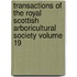 Transactions of the Royal Scottish Arboricultural Society Volume 19