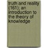 Truth and Reality (161); An Introduction to the Theory of Knowledge