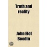 Truth and Reality (161); An Introduction to the Theory of Knowledge by John Elof Boodin