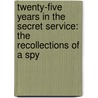 Twenty-Five Years In The Secret Service: The Recollections Of A Spy door Henri Le Caron