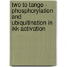 Two To Tango - Phosphorylation And Ubiquitination In Ikk Activation by Prashant B. Shambharkar