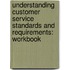 Understanding Customer Service Standards and Requirements: Workbook