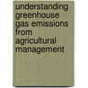 Understanding Greenhouse Gas Emissions From Agricultural Management by Guo