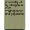 Universitï¿½T Tï¿½Bingen in Ihrer Vergangenheit Und Gegenwart door Carl Kl�Pfel