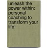 Unleash the Power Within: Personal Coaching to Transform Your Life! door Anthony Robbins