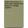 Video Resources On Dvd (with Chapter Test Prep) For College Algebra by Michael Sullivan