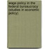 Wage Policy in the Federal Bureaucracy (Studies in Economic Policy)