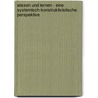 Wissen und Lernen - eine systemisch-konstruktivistische Perspektive door Ramita Gerda Blume