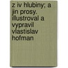 Z Iv Hlubiny; A Jin Prosy. Illustroval A Vypravil Vlastislav Hofman door Karel Apek