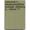 Zeitschrift F R Wissenschaftliche Zoologie. Abteilung A., Volume 17 by Unknown