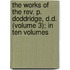 the Works of the Rev. P. Doddridge, D.D. (Volume 3); in Ten Volumes