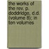 the Works of the Rev. P. Doddridge, D.D. (Volume 8); in Ten Volumes