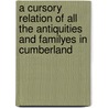 A Cursory Relation of All the Antiquities and Familyes in Cumberland door Wordsworth Collection
