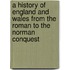 A History of England and Wales from the Roman to the Norman Conquest