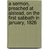 A Sermon, Preached at Alstead, on the First Sabbath in January, 1826