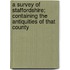 A Survey of Staffordshire; Containing the Antiquities of That County