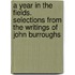 A Year in the Fields. Selections From the Writings of John Burroughs