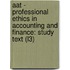 Aat - Professional Ethics in Accounting and Finance: Study Text (L3)